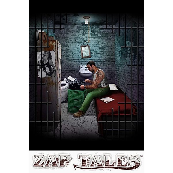 Zap Tales: True Stories from Behind Bars (The Fourth Side, #0.5), Zap Tales