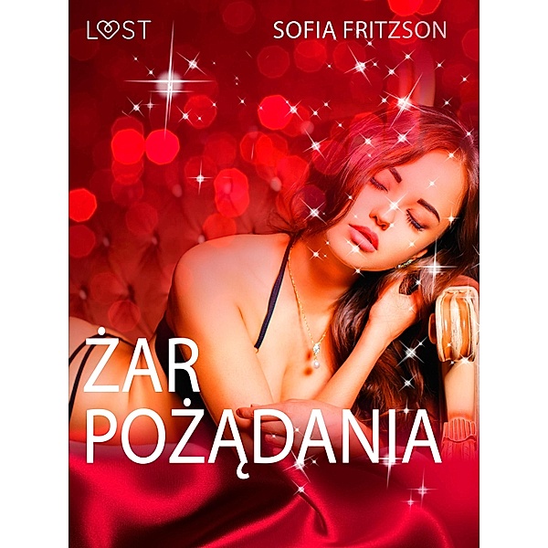 Zar pozadania - opowiadanie erotyczne / LUST, Sofia Fritzson