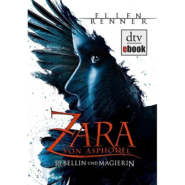 Zara von Asphodel - Rebellin und Magierin, Ellen Renner