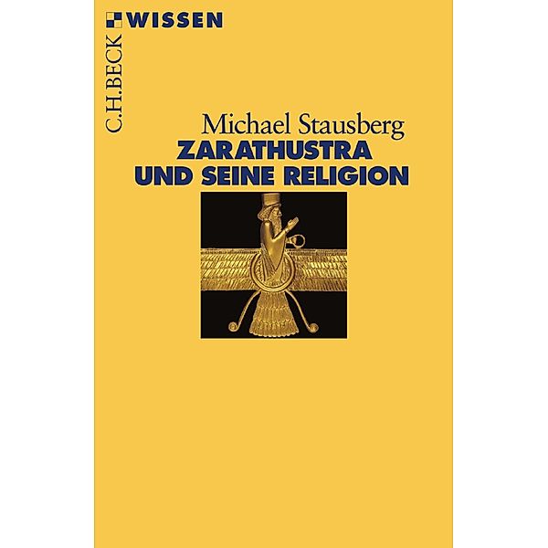 Zarathustra und seine Religion / Beck'sche Reihe Bd.2370, Michael Stausberg