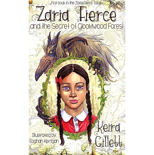 Zaria Fierce and the Secret of Gloomwood Forest (Zaria Fierce Series, #1), Keira Gillett