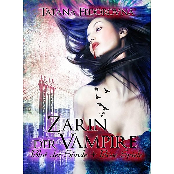 Zarin der Vampire. Blut der Sünde + Böse Spiele: Doppelband, Tatana Fedorovna