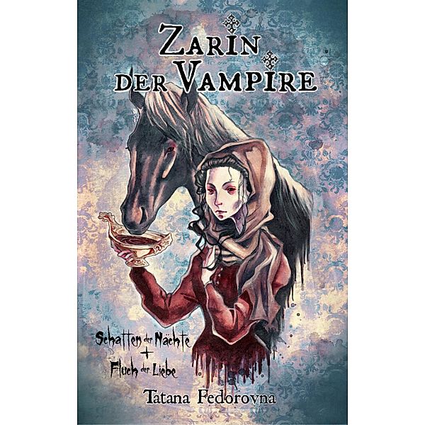 Zarin der Vampire. Schatten der Nächte + Fluch der Liebe: Verrat, Rache, wahre Geschichte und düstere Erotik, Tatana Fedorovna