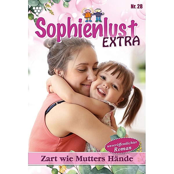 Zart wie Mutters Hände / Sophienlust Extra Bd.28, Gert Rothberg