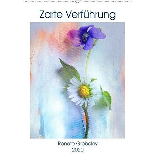 Zarte Verführung (Wandkalender 2020 DIN A2 hoch), Renate Grobelny