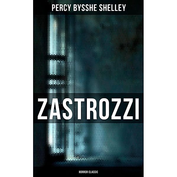 Zastrozzi (Horror Classic), Percy Bysshe Shelley