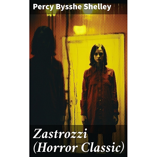 Zastrozzi (Horror Classic), Percy Bysshe Shelley