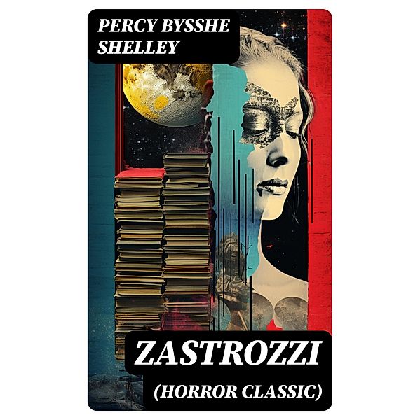 Zastrozzi (Horror Classic), Percy Bysshe Shelley