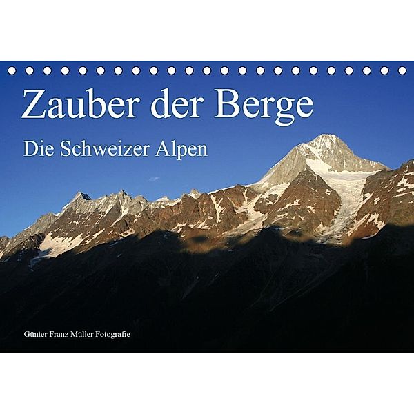 Zauber der Berge. Die Schweizer Alpen (Tischkalender 2020 DIN A5 quer), Franz Müller