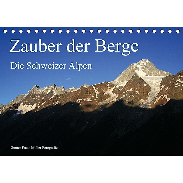Zauber der Berge. Die Schweizer Alpen (Tischkalender 2021 DIN A5 quer), Günter Franz Müller Fotografie