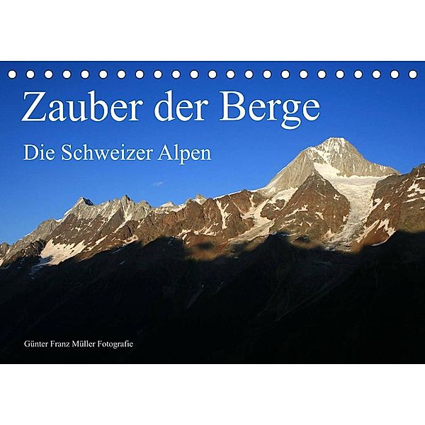 Zauber der Berge. Die Schweizer Alpen (Tischkalender 2023 DIN A5 quer), Günter Franz Müller Fotografie