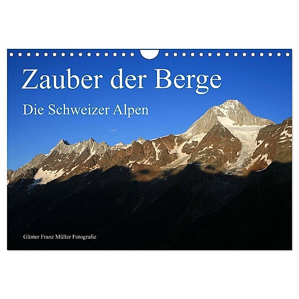 Zauber der Berge. Die Schweizer Alpen (Wandkalender 2024 DIN A4 quer), CALVENDO Monatskalender, Günter Franz Müller Fotografie