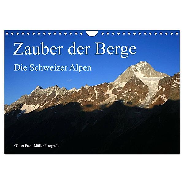 Zauber der Berge. Die Schweizer Alpen (Wandkalender 2024 DIN A4 quer), CALVENDO Monatskalender, Günter Franz Müller Fotografie