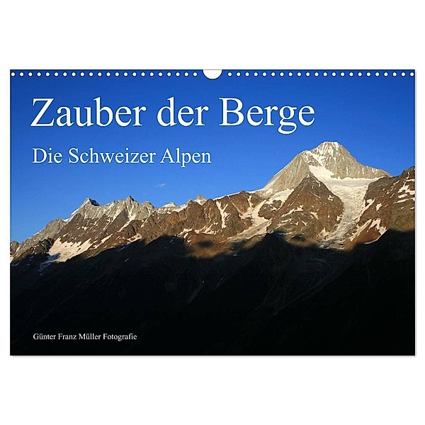Zauber der Berge. Die Schweizer Alpen (Wandkalender 2024 DIN A3 quer), CALVENDO Monatskalender, Günter Franz Müller Fotografie