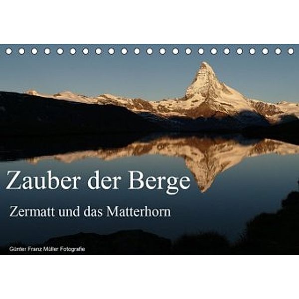 Zauber der Berge Zermatt und das Matterhorn (Tischkalender 2020 DIN A5 quer), Franz Müller