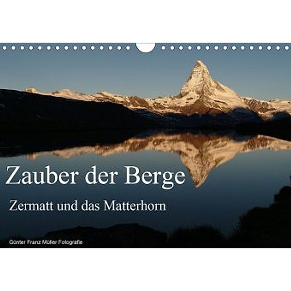 Zauber der Berge Zermatt und das Matterhorn (Wandkalender 2020 DIN A4 quer), Franz Müller
