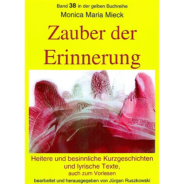 Zauber der Erinnerung - Heitere und besinnliche Kurzgeschichten und Lyrik - auch zum Vorlesen, Monica Maria Mieck