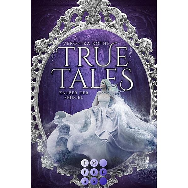 Zauber der Spiegel / True Tales Bd.2, Veronika Rothe