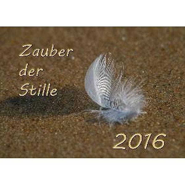 Zauber der Stille 2016 Wandkalender DIN A2, Erwin Martin