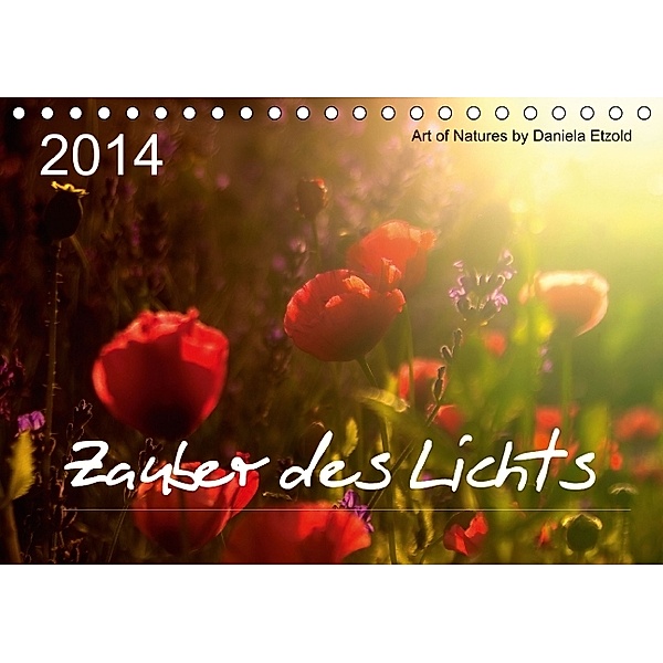 Zauber des Lichts 2014 (Tischkalender 2014 DIN A5 quer), Daniela Etzold