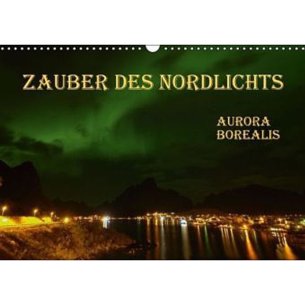 Zauber des Nordlichts - Aurora borealis (Wandkalender 2015 DIN A3 quer), GUGIGEI