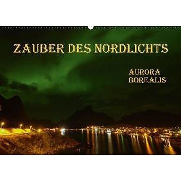 Zauber des Nordlichts - Aurora borealis (Wandkalender 2017 DIN A2 quer), GUGIGEI