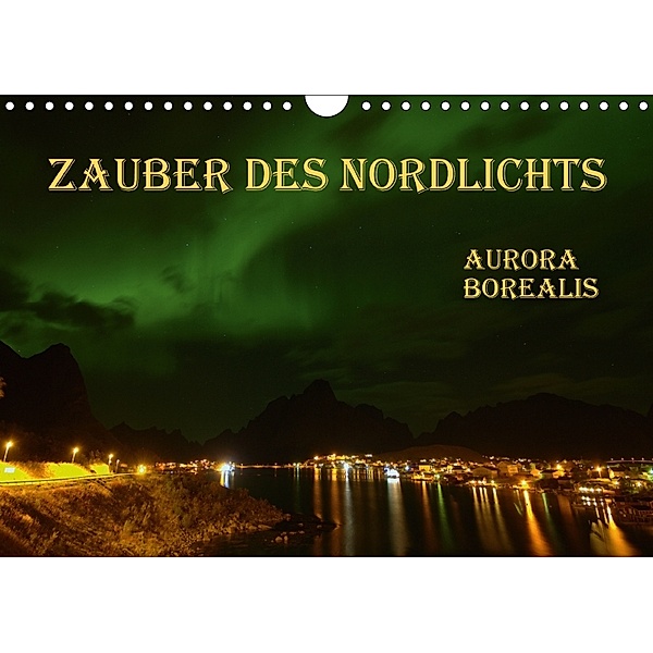 Zauber des Nordlichts - Aurora borealis (Wandkalender 2018 DIN A4 quer), GUGIGEI