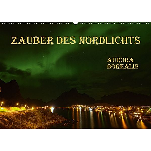 Zauber des Nordlichts - Aurora borealis (Wandkalender 2018 DIN A2 quer), GUGIGEI