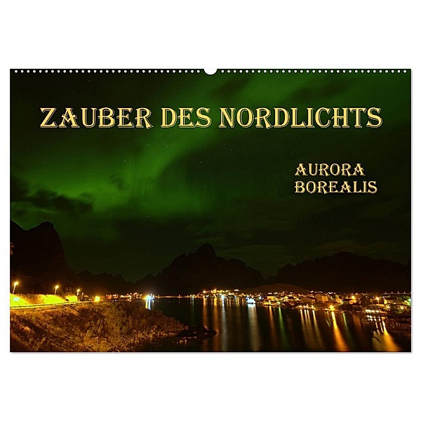 Zauber des Nordlichts - Aurora borealis (Wandkalender 2024 DIN A2 quer), CALVENDO Monatskalender, Gugigei