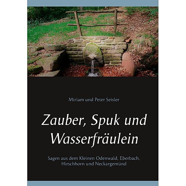 Zauber, Spuk und Wasserfräulein, Miriam und Peter Seisler