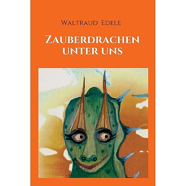 Zauberdrachen unter uns, Waltraud Edele