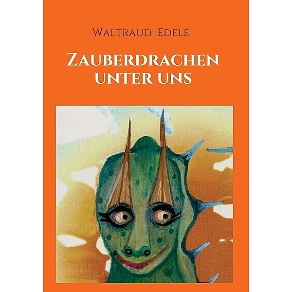 Zauberdrachen unter uns, Waltraud Edele