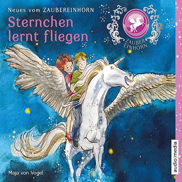 Zaubereinhorn - 3 - Sternchen lernt fliegen, Maja Von Vogel