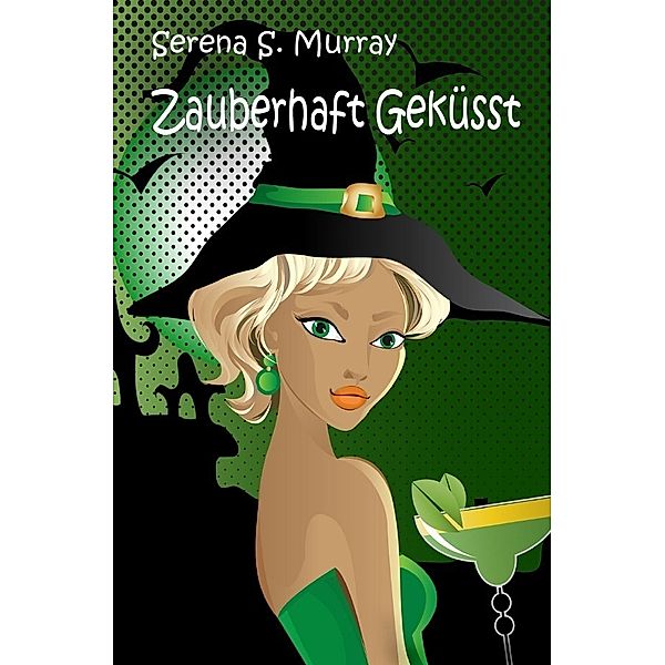 Zauberhaft Geküsst (BeWitchED Band 1), Serena S. Murray