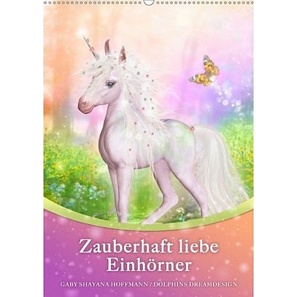Zauberhaft liebe Einhörner - Kalender (Wandkalender 2020 DIN A2 hoch), Gaby Shayana Hoffmann