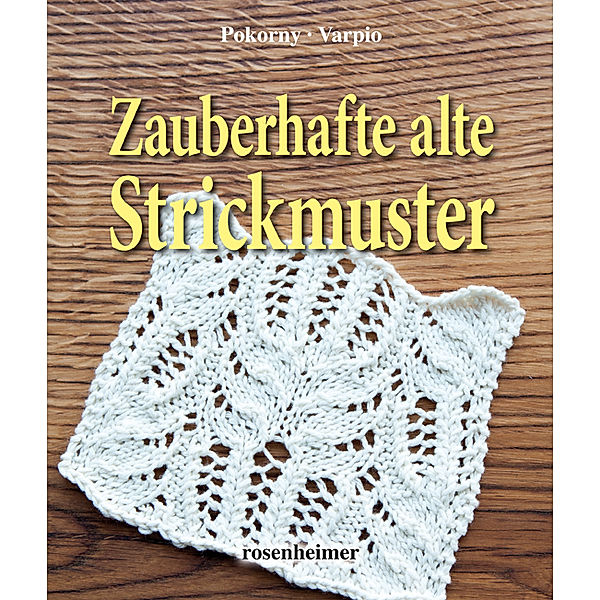 Zauberhafte alte Strickmuster, Annelie Pokorny, Eva Varpio