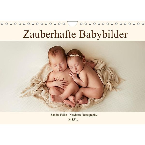 Zauberhafte Babybilder (Wandkalender 2022 DIN A4 quer), Sandra Felke