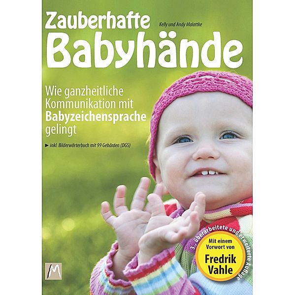 Zauberhafte Babyhände - Wie ganzheitliche Kommunikation mit Babyzeichensprache gelingt, Kelly Malottke, Andy Malottke