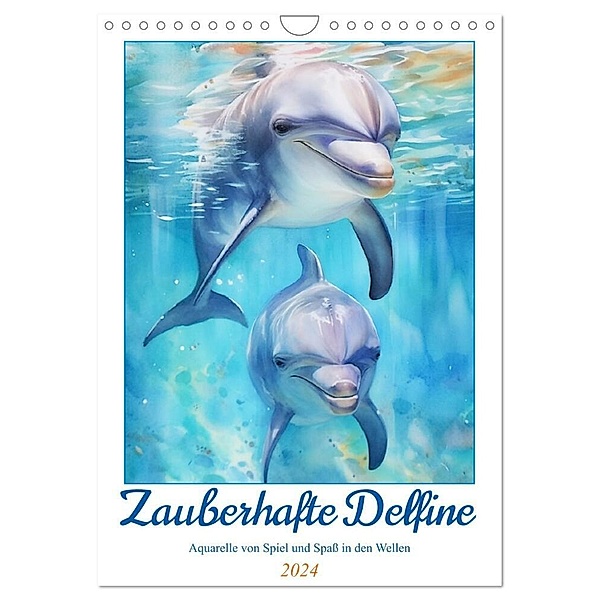 Zauberhafte Delfine. Aquarelle von Spiel und Spass in den Wellen (Wandkalender 2024 DIN A4 hoch), CALVENDO Monatskalender, Rose Hurley