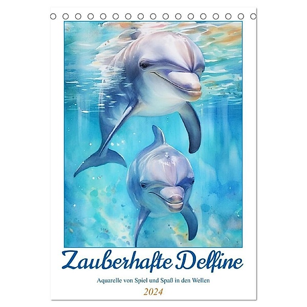Zauberhafte Delfine. Aquarelle von Spiel und Spass in den Wellen (Tischkalender 2024 DIN A5 hoch), CALVENDO Monatskalender, Rose Hurley