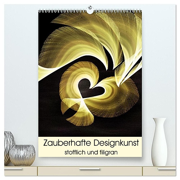 Zauberhafte Designkunst stofflich und filigran (hochwertiger Premium Wandkalender 2024 DIN A2 hoch), Kunstdruck in Hochglanz, Heidemarie Sattler