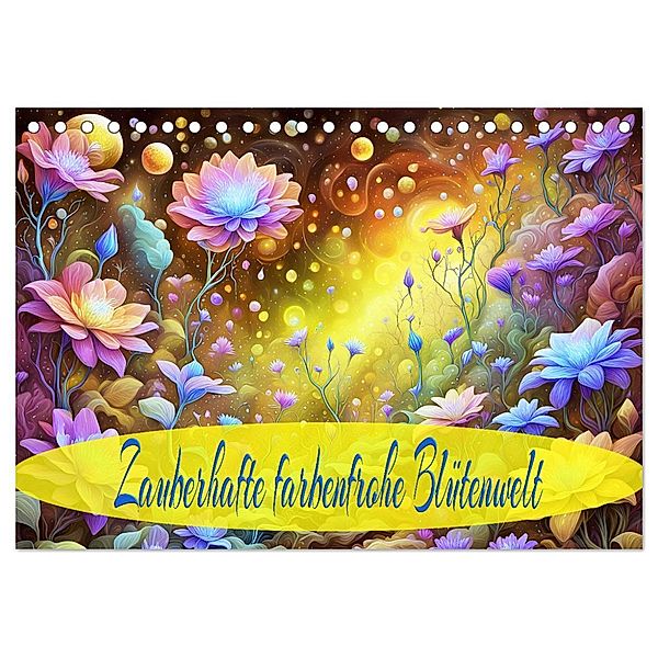 Zauberhafte farbenfrohe Blütenwelt (Tischkalender 2025 DIN A5 quer), CALVENDO Monatskalender, Calvendo, Dusanka Djeric
