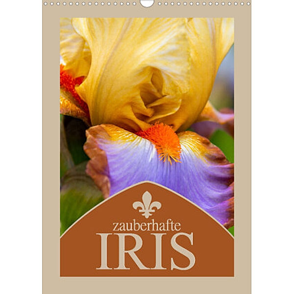 Zauberhafte Iris (Wandkalender 2022 DIN A3 hoch), Steffen Gierok