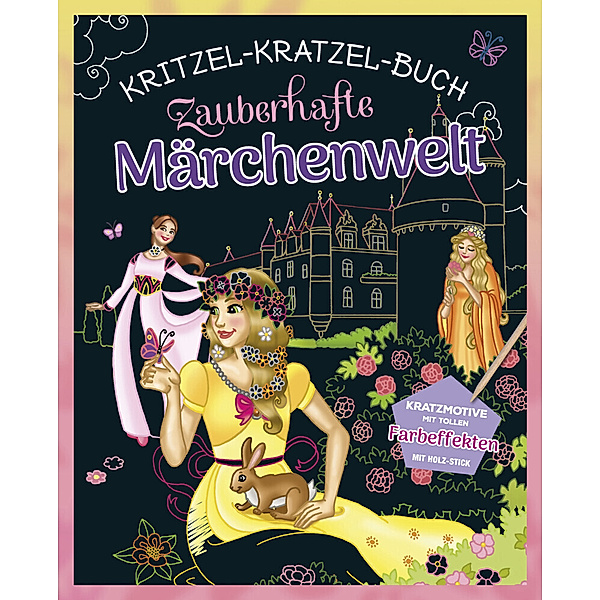 Zauberhafte Märchenwelt - Kritzel-Kratzel-Buch für Kinder ab 5 Jahren