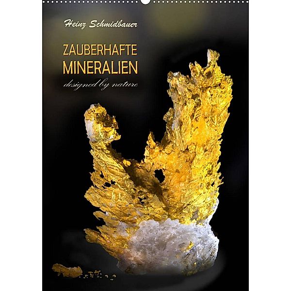 ZAUBERHAFTE MINERALIEN designed by nature (Wandkalender 2023 DIN A2 hoch), Heinz Schmidbauer