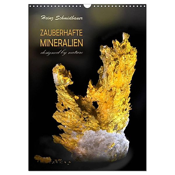 ZAUBERHAFTE MINERALIEN designed by nature (Wandkalender 2024 DIN A3 hoch), CALVENDO Monatskalender, Heinz Schmidbauer