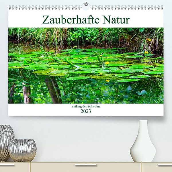 Zauberhafte Natur entlang der Schwalm (Premium, hochwertiger DIN A2 Wandkalender 2023, Kunstdruck in Hochglanz), Nina Schwarze