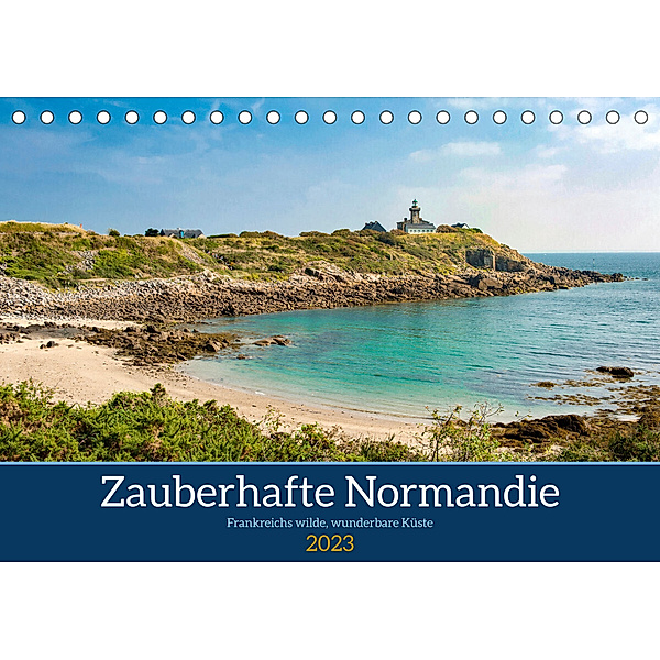 Zauberhafte Normandie: Frankreichs wilde, wunderbare Küste (Tischkalender 2023 DIN A5 quer), Hilke Maunder (him)