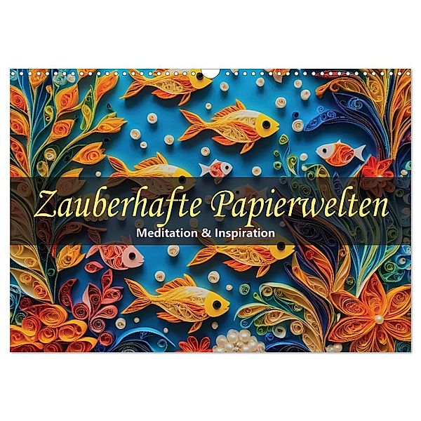 Zauberhafte Papierwelten - Meditation & Inspiration (Wandkalender 2025 DIN A3 quer), CALVENDO Monatskalender, Calvendo, Carmen Wrede