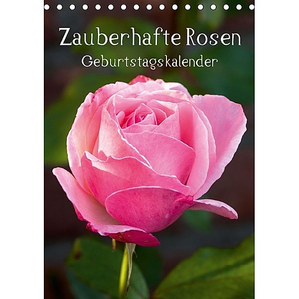 Zauberhafte Rosen / Geburtstagskalender (Tischkalender immerwährend DIN A5 hoch), Andrea Potratz